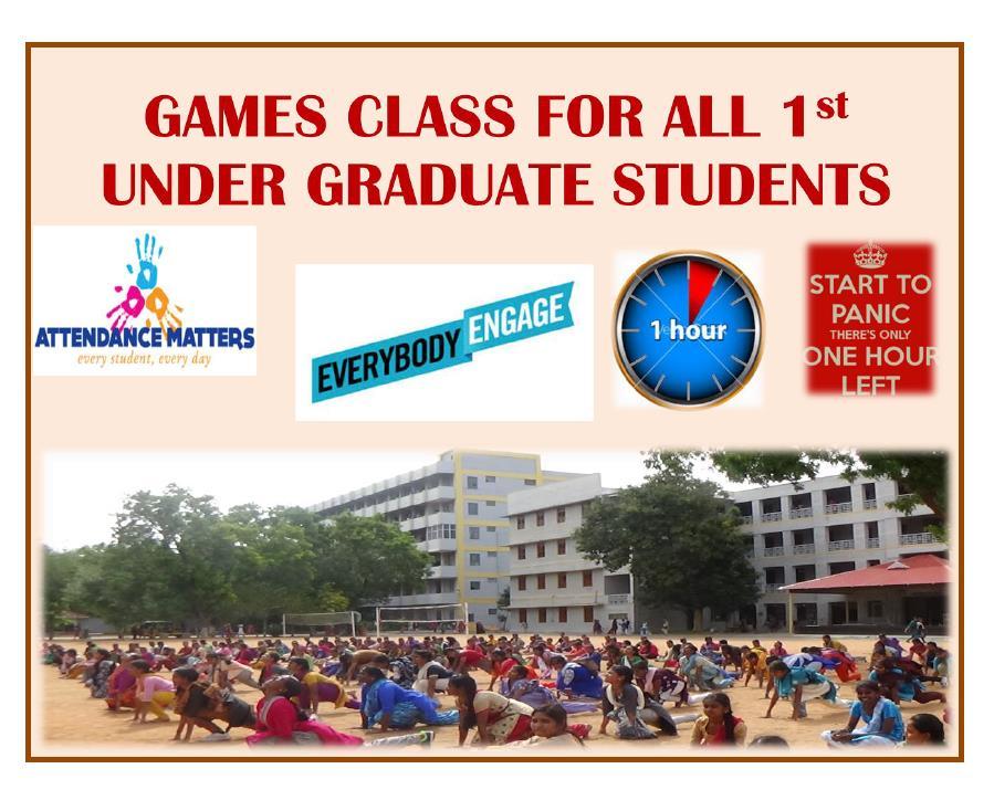 GAMES CLASSES FOR ALL 1 ST YEAR UNDER GRADUATE STUDENTS Sports and Games are compulsory for 1 st year Under Graduate Students.