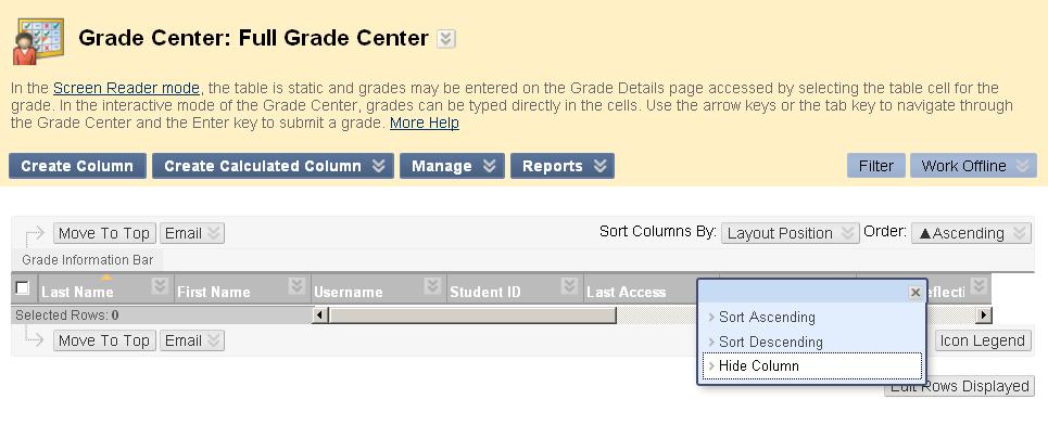 Blackboard Instructor Manual 74 When the drop-down menu opens, scroll down and click the Hide Column option. That s it! 4.