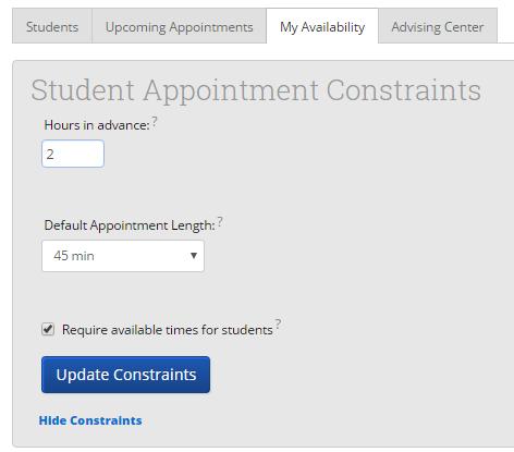 Click Edit Appointment Constraints 3. Enter the number of advance notice hours you require from a student for a new appointment and your default appointment length.