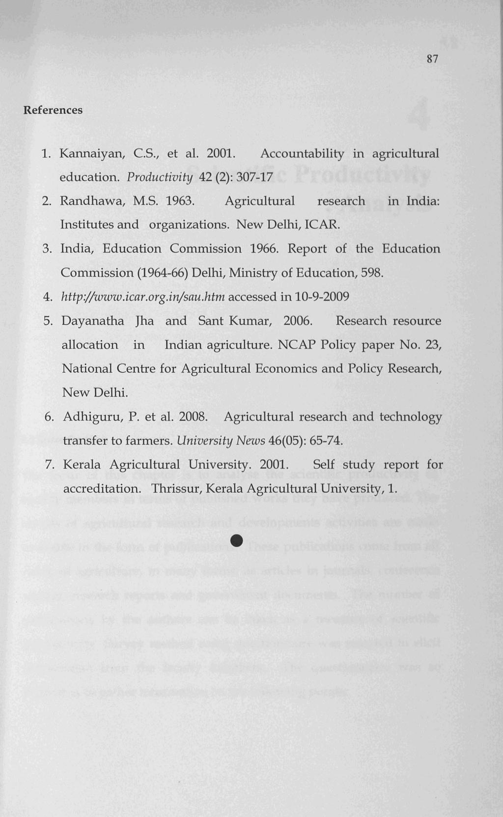 87 References 1. Kannaiyan, C.S., et al. 2001. Accountability in agricultural education. Productivity 42 (2): 307-17 2. Randhawa, M.S. 1963.