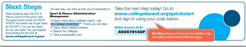 PSAT Use My College QuickStart to explore colleges and careers as well as see your projected SAT scores Where to go: