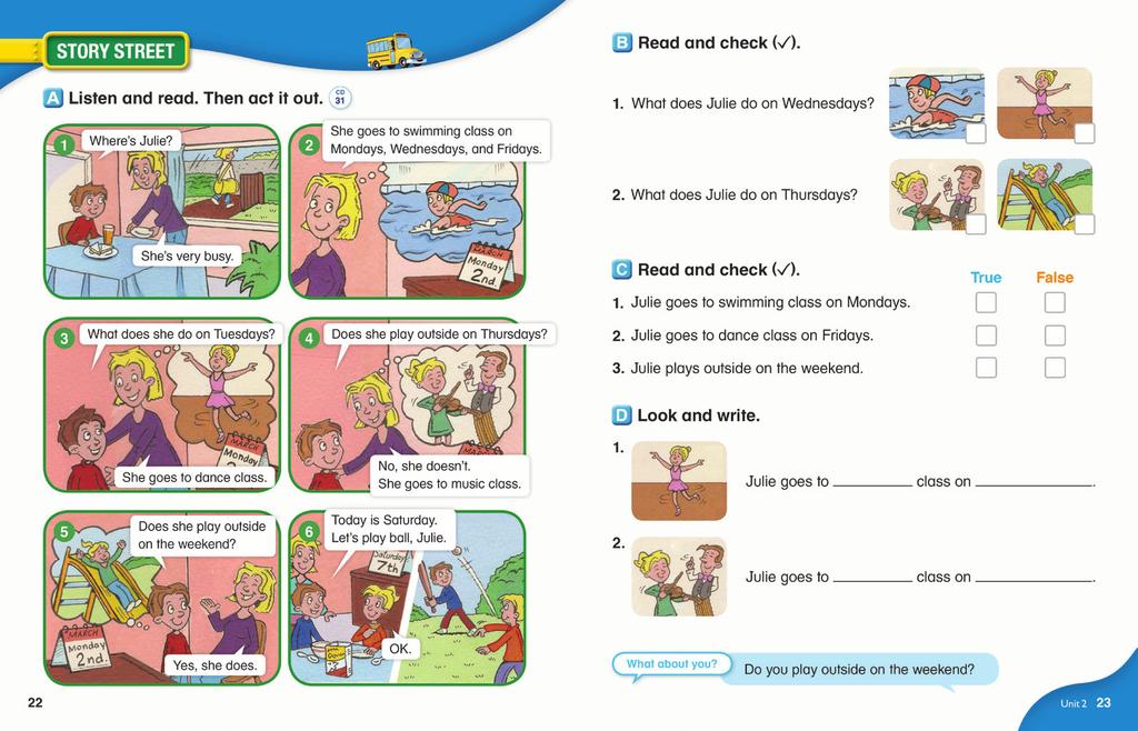Have students read the questions and check the correct pictures. Check the answers together. To read and comprehend a story C Read and check ( ).