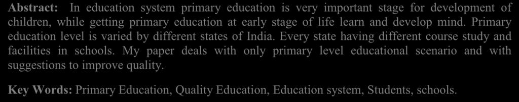 EDUCATION SCENARIO IN INDIA TO ENSURE QUALITY OF UNIVERSAL PRIMARY EDUCATION: A STUDY Jignesh Arvindbhai Bhatt 1, N.N.Mathur 2 Ph.