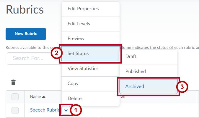 Archiving a Rubric While a rubric may not be deleted once it is set to published, it may be archived to remove it from your list of available rubrics to attach to activities.
