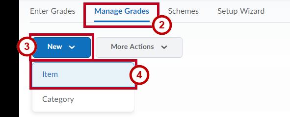 2. Click Manage Grades (See Figure 66). 3. Click New (See Figure 66). 4. Click Item (See Figure 66).