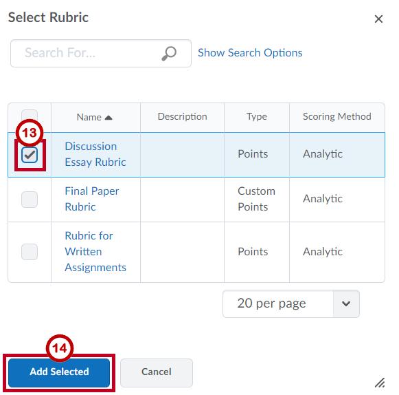 12. You are now ready to add the rubric. Click the Add Rubric button. Figure 70 - Add Rubric button 13. The Select Rubric window appears.