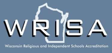 Wisconsin Religious and Independent Schools Accreditation ACCREDITATION NEWS December 2017 Volume XXIII, Beatrice Weiland, Editor Mission: The Wisconsin Religious and Independent Schools
