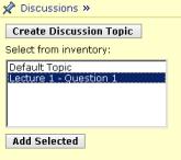 From the 'Add Content Link' dropdown menu (see left), select 'Discussions' :- Highlight the Discussion Topic (here 'Lecture 1 - Question 1' and click 'Add Selected' :- The Topic has now been inserted
