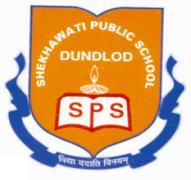 SHEKHAWATI PUBLIC SCHOOL, DUNDLOD (An English Medium, Sr. Sec. Co-Educational, Boarding Cum Day School) Affiliated to C.B.S.E, New Delhi Aff.No. 1730274 Jaipur -Pilani Road, Dundlod, Teh.