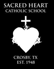 HEART to HEART Sacred Heart Catholic School - Crosby, TX - 1948-2018 Celebrating 70 years of Catholic Education Growing in Virtues October 5, 2018 School Mission: Sacred Heart Catholic School s