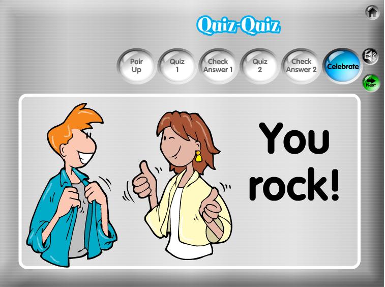 27 5. Celebrate. The game displays a randomly- selected celebration prompt. For example, partners tell each other: You rock!