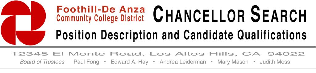 The Board of Trustees Invites Nominations and Applications for the Position of Chancellor Foothill-De Anza Community College District The Board of Trustees of the Foothill-De Anza Community College