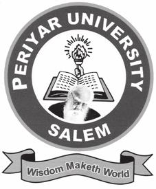 PERIYAR UNIVERSITY Salem-636 011, Tamil Nadu, India. Prof. K. MUTHUCHELIAN, Ph.D., D.Sc., FNABS.