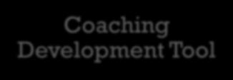 Understand the purpose of the coaching development period Use tool to provide effective feedback to