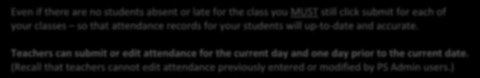 Even if there are no students absent or late for the class you MUST still click submit for each of your classes so that attendance records for your students will up-to-date and accurate.