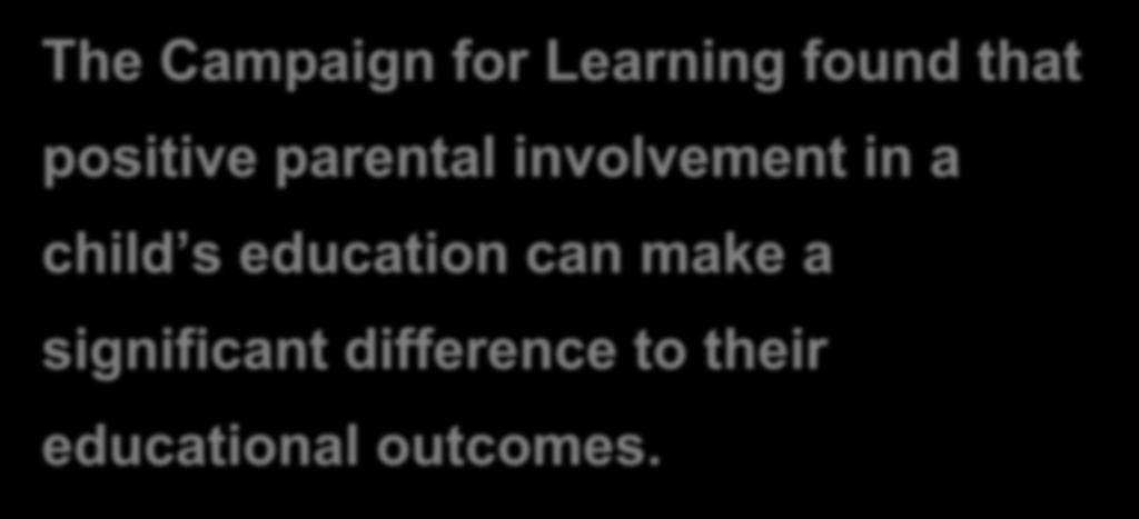 The Campaign for Learning found that positive parental