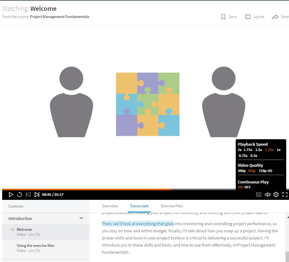 Using the player With LinkedIn Learning, you can personalize how you view your learning experience. Options include: Adjustable playback speed: 0.