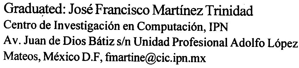 Computación y Sistemas Vol. 4 No.3 pp. 270-275 @ 2001, CIC -IPN. ISSN 1405-5546 Impreso en México Graduated: José Francisco Martínez Trinidad Centro de Investigación en Computación, IPN Av.