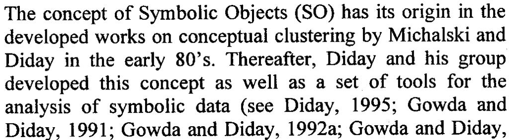 characterize the found clusters. In this case, the discriminant attribute concept was introduced to select the attributes under a fuzzy context (see, Martínez- Trinidad and Ruiz-Shulcloper, 1999b ).