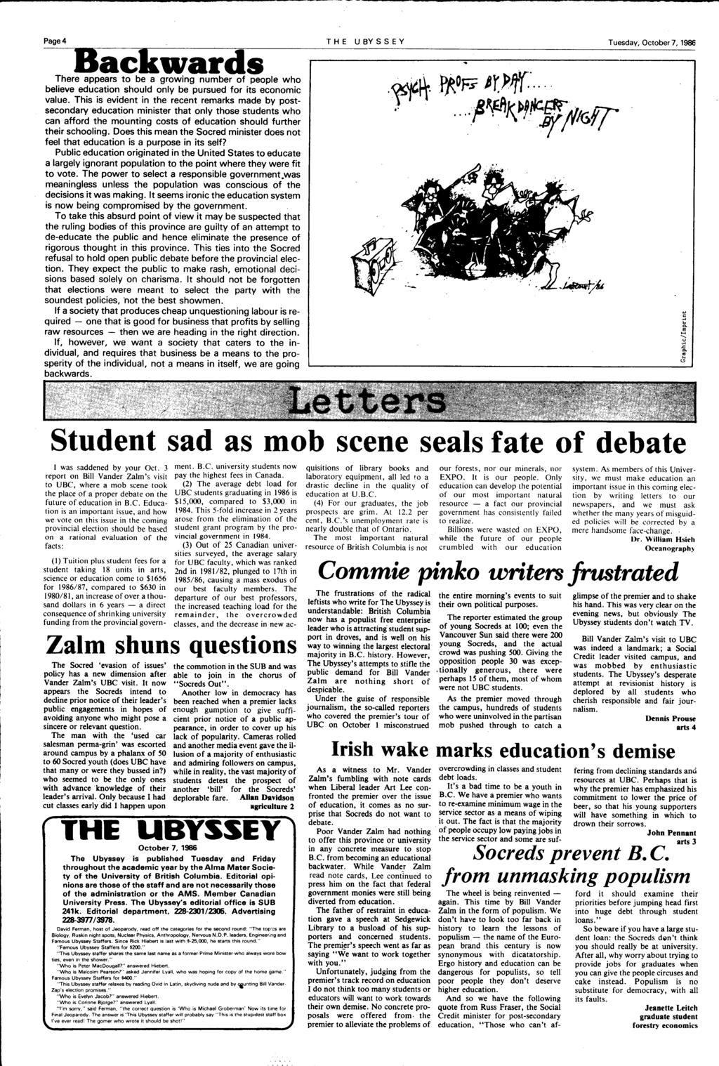 Page 4 THE UBYSSEY October Tuesday, 7, 1986 There appears to be a growingnumber of people who believe education should only be pursued for its economic value.