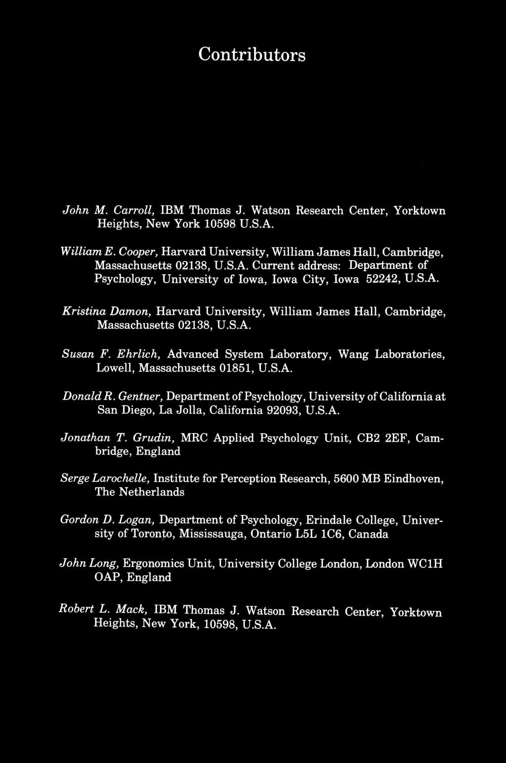 Contributors John M. Carroll, IBM Thomas J. Watson Research Center, Yorktown Heights, New York 10598 U.S.A. William E.