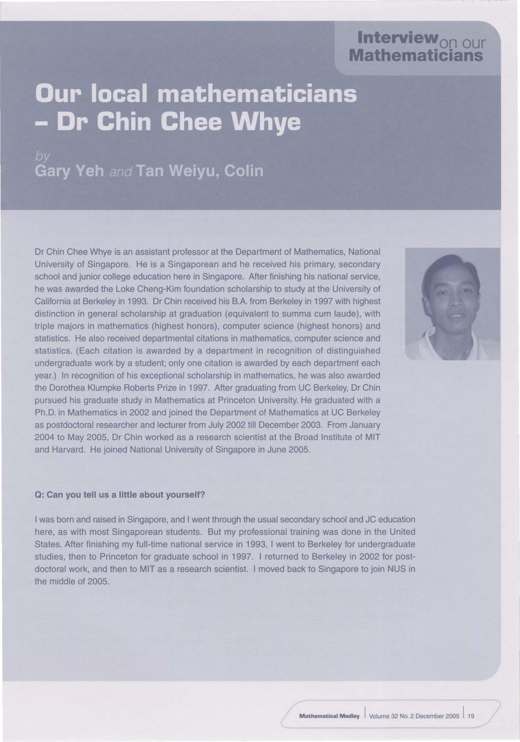 Dr Chin Chee Whye is an assistant professor at the Department of Mathematics, National University of Singapore.