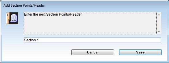 The Header will be added to the question list. The header will also be added to the Section Points/Headers tab. When using them for headings, leave the max point field blank.