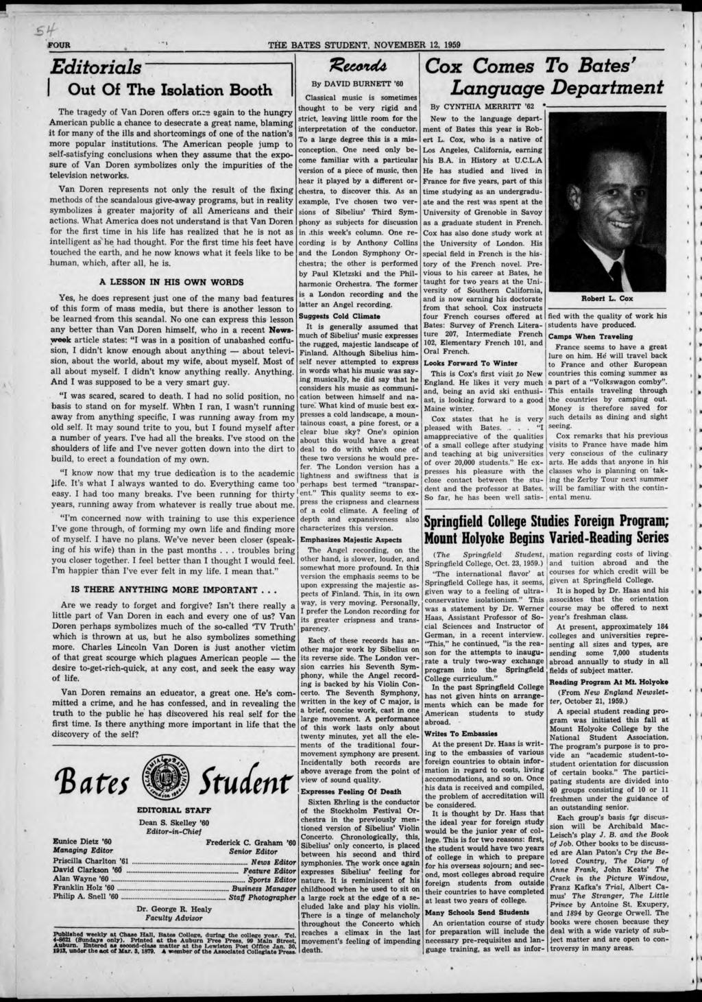 FOUR THE BATES STUDENT, NOVEMBER 12, 1959 Editorials I Out Of The Isolation Booth The tragedy of Van Doren offers ones again to the hungry American public a chance to desecrate a great name, blaming