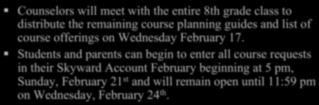 Students and parents can begin to enter all course requests in their Skyward Account February