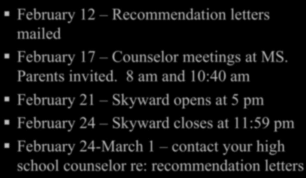 Middle School Timeline February 12 Recommendation letters mailed February 17 Counselor meetings at MS. Parents invited.