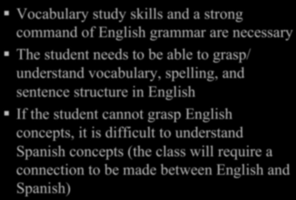 Rubric for Spanish I Vocabulary study skills and a strong command of English grammar are necessary The student needs to be able to grasp/ understand vocabulary, spelling, and sentence
