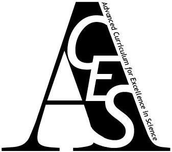 Advanced Curriculum for Excellence in Science (ACES) Scholars Program Challenging course of study in the science disciplines.