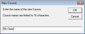 Name Your Course A dialog box prompts you to Enter the name of the new Course.