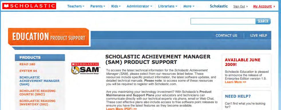 Customer Support For questions or other support needs, visit the Scholastic Education Product Support website at: http://www.scholastic.com/sam/productsupport.