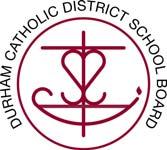 Durham Catholic District School Board MEMORANDUM To: From: Board of Trustees Anne O Brien, Director of Education Subject: Origin: St.