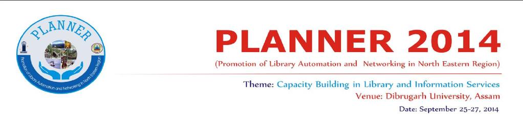 PLANNER 2014 Tentative Programme Schedule Venue: Dibrugarh University, Assam Day 1 Thursday, 25 September, 2014 08.00-10.