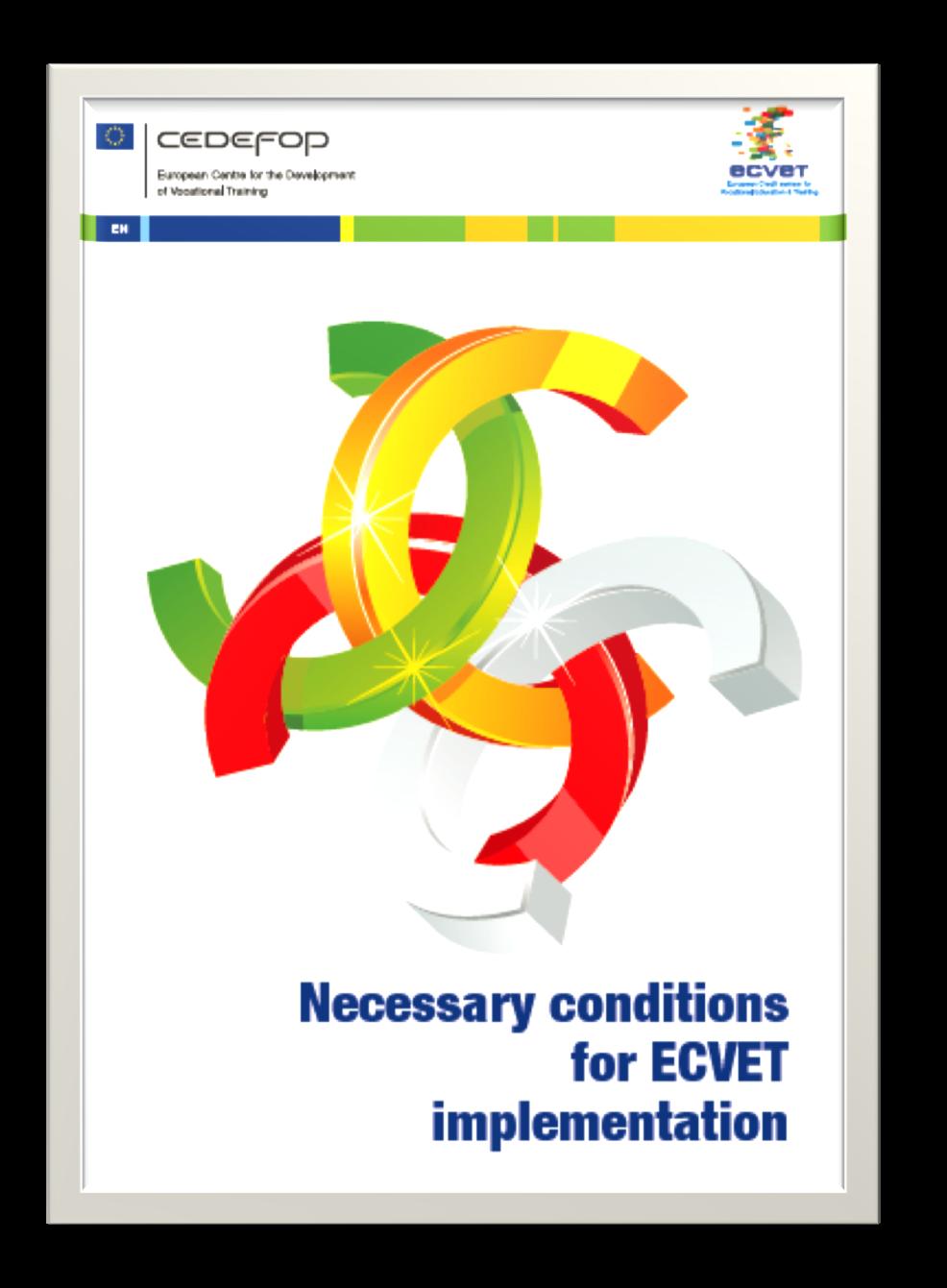 Necessary conditions for ECVET implementation Member States - create the necessary conditions and adapt