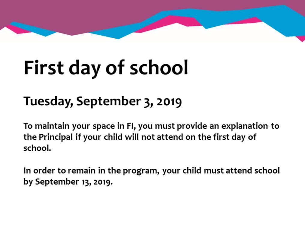 If you were offered a place in grade 1 French Immersion, you must provide an explanation to the school if your child won t attend the first day of school in