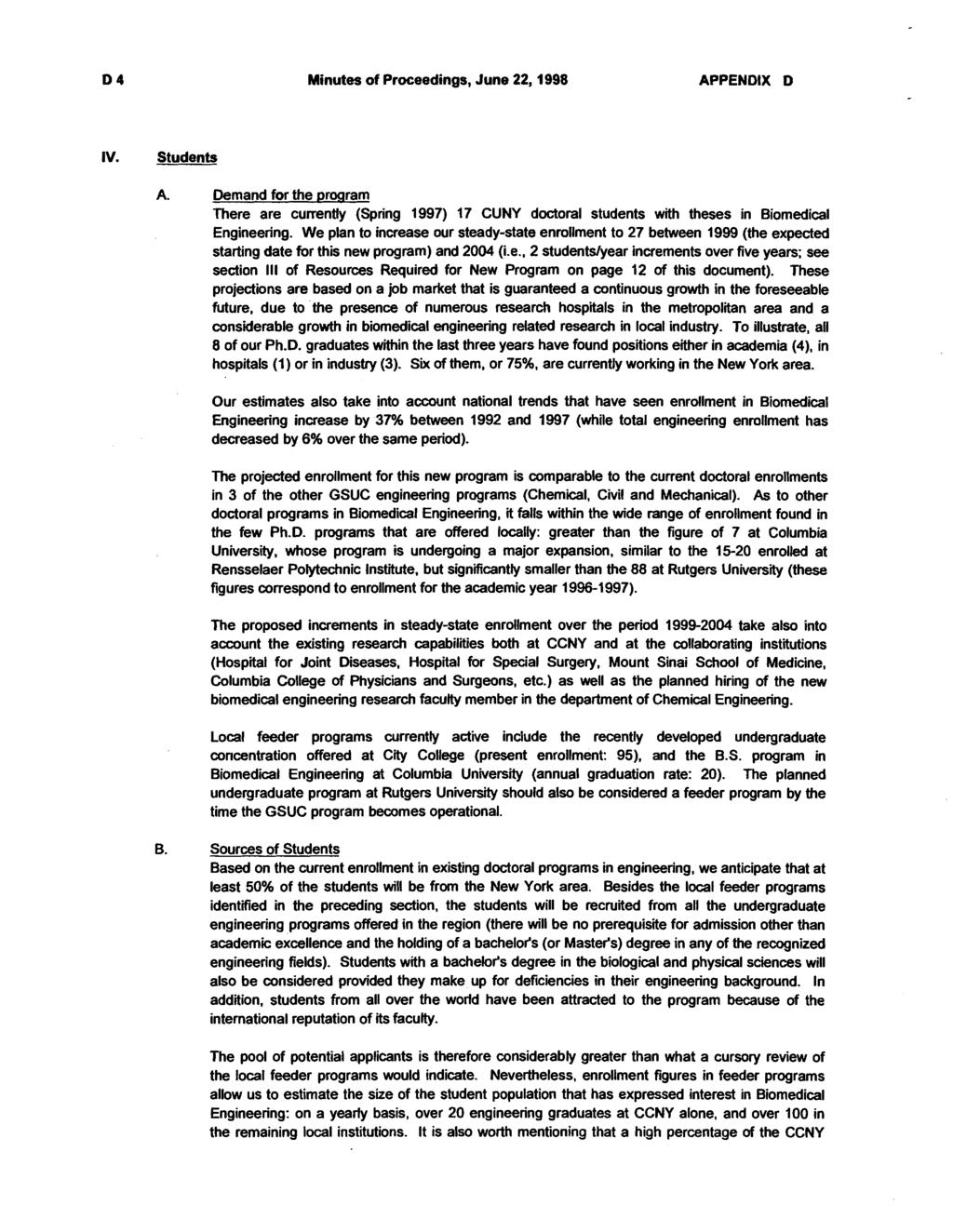 Minutes of Proceedings, June 22,1998 APPENDIX D IV. Students A. Demand for the prwram There are currently (Spring 1997) 17 CUNY doctoral students with theses in Biomedical Engineering.