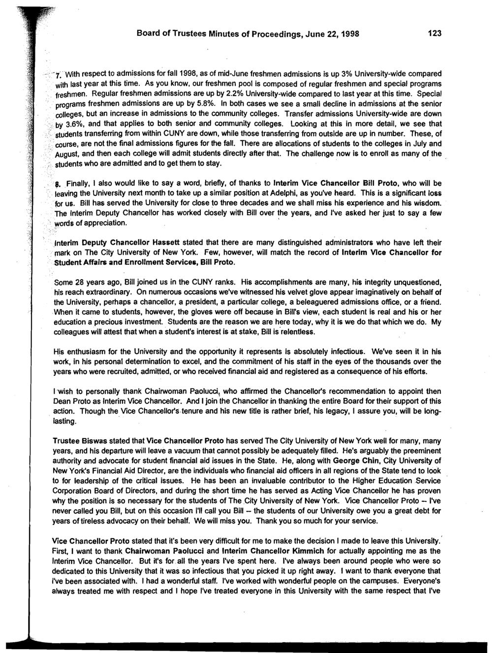 Board of Trustees Minutes of Proceedings, June 22,1998-7. with respect to admissions for fall 1998, as of midjune freshmen admissions is up 3% University-wide compared with last year at this time.