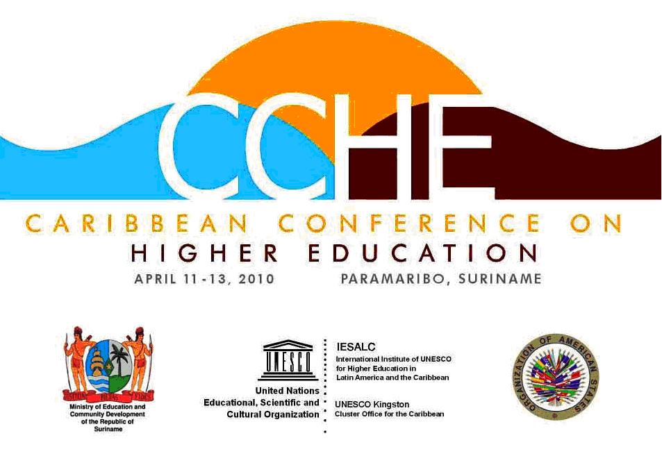 FIRST CARIBBEAN CONFERENCE ON HIGHER EDUCATION: Integration and Development of the Caribbean Paramaribo, Suriname April 11 th to 13 th, 2010 DECLARATION OF PARAMARIBO (April 13 th, 2010) PREAMBLE We,