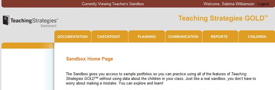 Professional Development Support Sandbox The Sandbox gives you access to sample portfolios so you can practice using all of the features of Teaching Strategies GOLD without gathering and using data