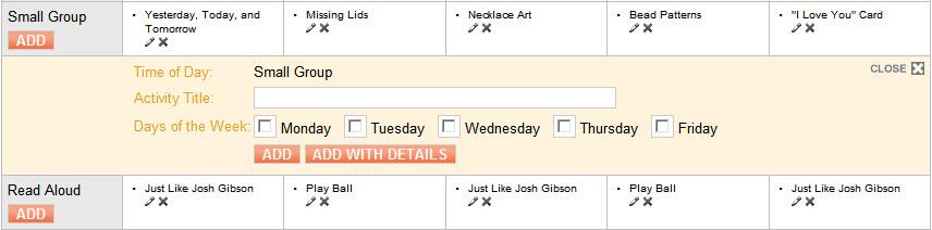 Weekly Form Adding Activities Many of the sections on the Weekly Form can be created by clicking ADD and entering the