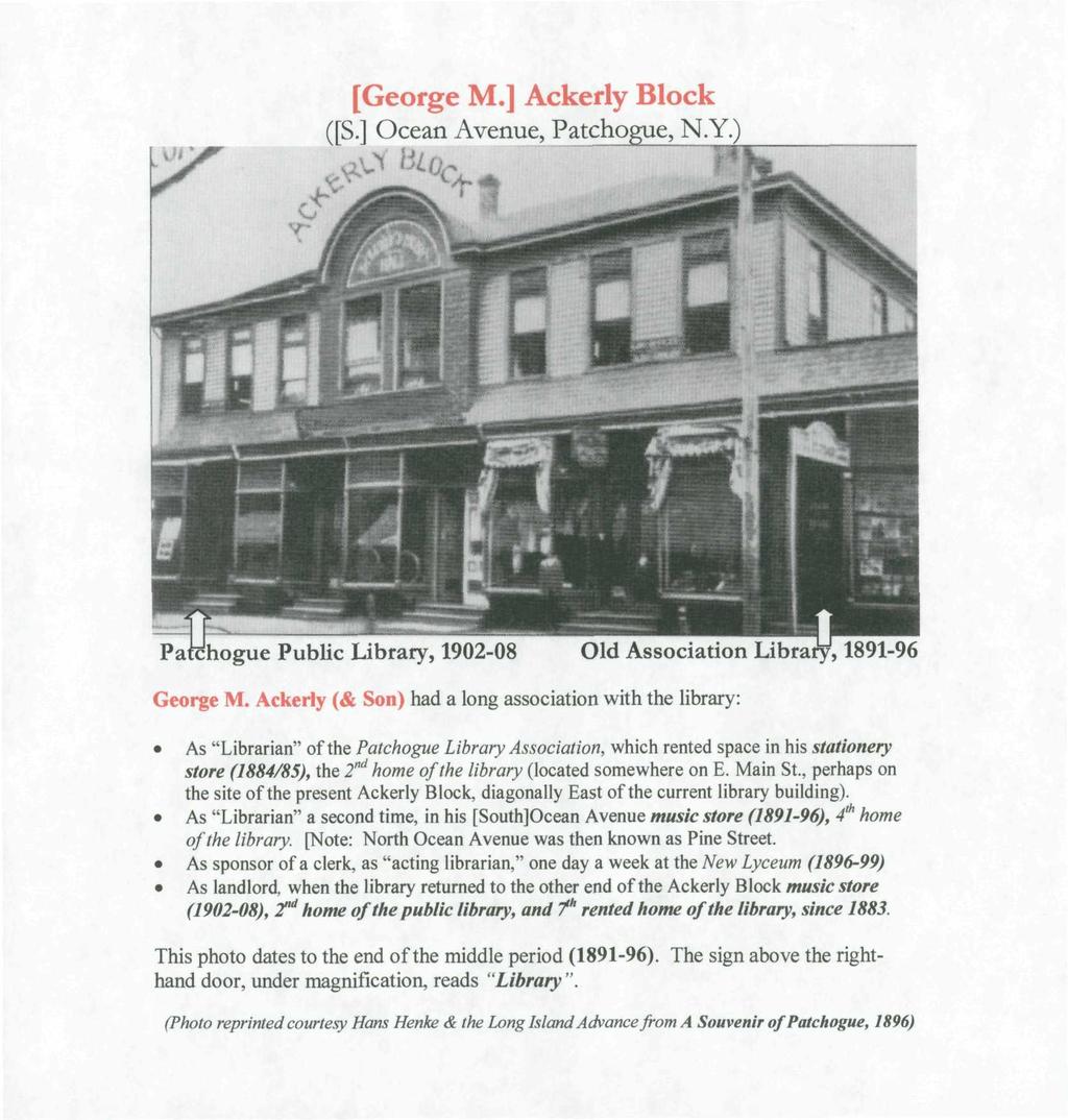 [George M.] Ackerly Block ([S.] Ocean Avenue, Patchogue, N.Y.) chogue Public Library, 1902-08 Old Association Library, 1891-96 George M.