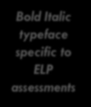 specific to ELP assessments Bold underlined