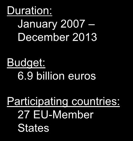 Lifelong Learning Programme Duration: January 2007 December 2013 Budget: 6.