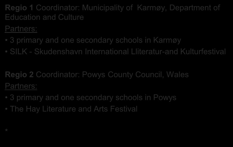 STORM - STORy Matters Regio 1 Coordinator: Municipality of Karmøy, Department of Education and Culture Partners: 3 primary and one secondary schools in Karmøy SILK - Skudenshavn
