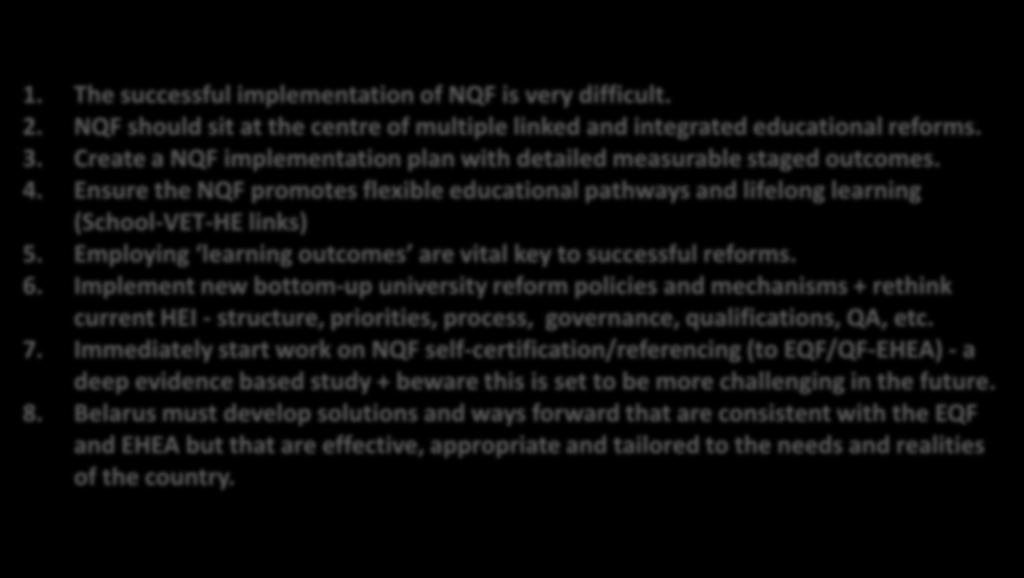 SOME FINAL THOUGHTS 1. The successful implementation of NQF is very difficult. 2. NQF should sit at the centre of multiple linked and integrated educational reforms. 3.