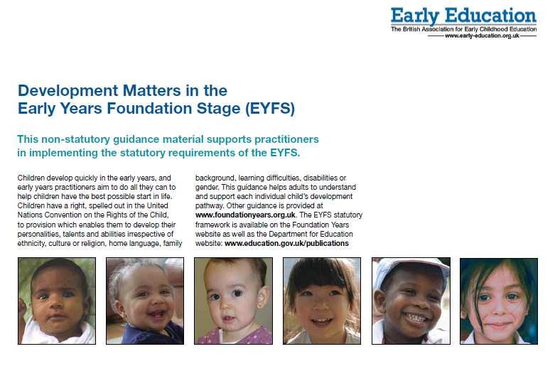 EYFS Developme nt Matters To be used to assess the development of all children in the EYFS, informed by specific and ongoing observations to produce summative assessment.