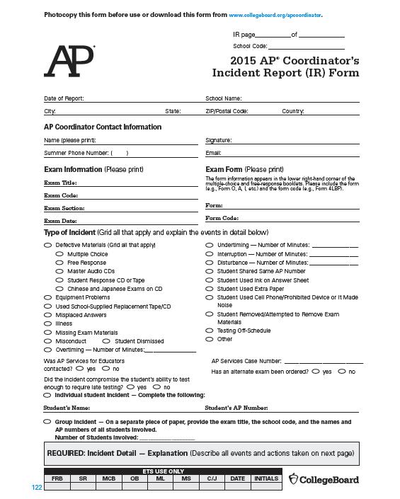 Incident Report (IR) Form Administration incident may require an Incident Report (IR) form outlining the circumstances of the incident (completed by you and the proctor).